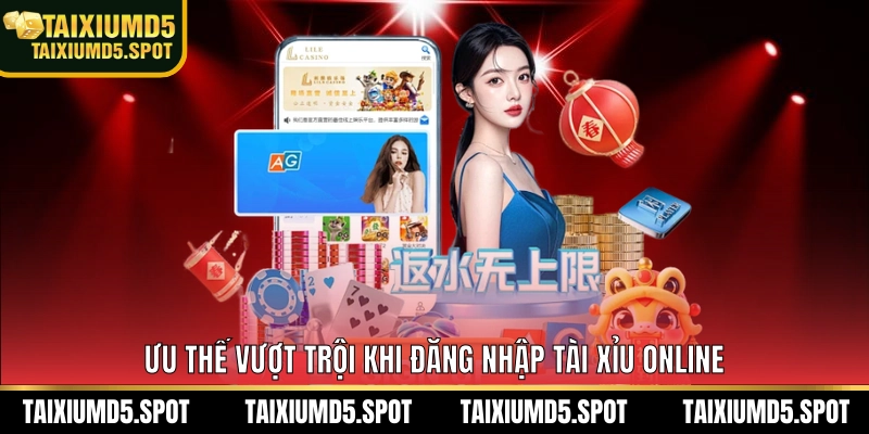 Ưu thế vượt trội khi đăng nhập Tài Xỉu MD5